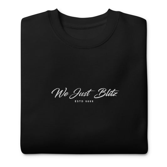 We Just Blitz Embroidered Premium Sweatshirt